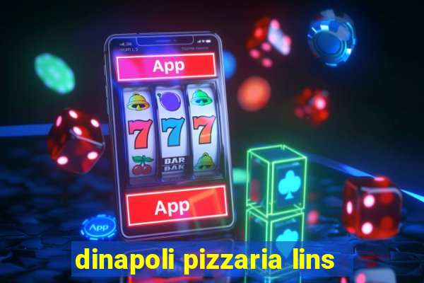 dinapoli pizzaria lins